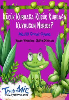 Çocuk Tiyatrosu Küçük Kurbağa Küçük Kurbağa Kuyruğun Nerede?